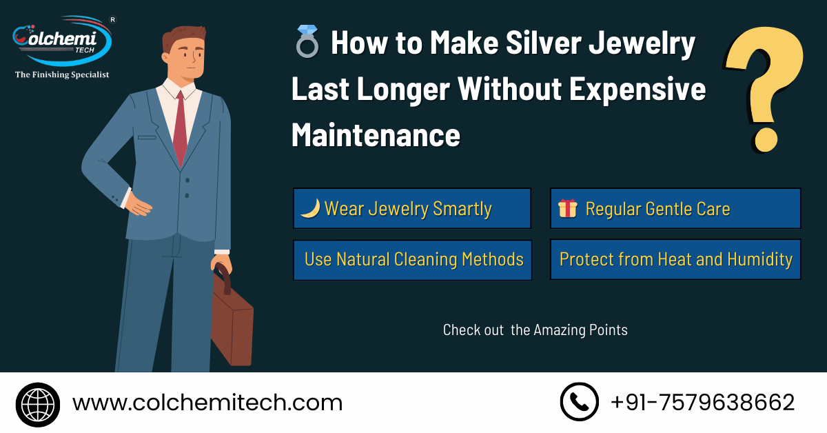 💍 How to Make Silver Jewelry Last Longer Without Expensive Maintenance